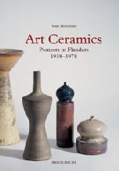 PIONEERING ART CERAMICS IN FLANDERS 1938-1978