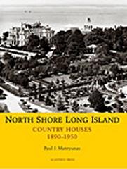 NORTH SHORE LONG ISLAND: COUNTRY HOUSES 1890-1950
