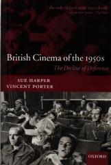BRITISH CINEMA OF THE 1950S : THE DECLINE OF DEFERENCE