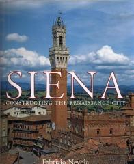 SIENA CONSTRUCTING THE RENAISSANCE CITY