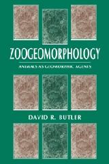 ZOOGEOMORPHOLOGY "ANIMALS AS GEOMORPHIC AGENTS"
