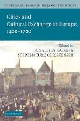 CULTURAL EXCHANGE IN EARLY MODERN EUROPE "VOLUME 2, CITIES AND CULTURAL EXCHANGE IN EUROPE, 1400-1700"