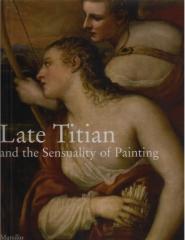 LATE TITIAN AND THE SENSUALITY OF PAINTING