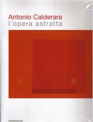 ANTONIO CALDERARA. OPERA ASTRATTA "CATALOGO DELLA MOSTRA (VERBANIA, 11 NOVEMBRE 2007-10 FEBBRAIO 20"