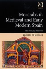 MOZARABS IN MEDIEVAL AND EARLY MODERN SPAIN : IDENTITIES AND INFLUENCES