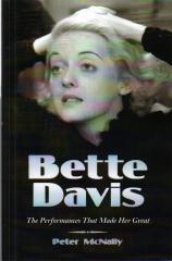 BETTE DAVIS : THE PERFORMANCES THAT MADE HER GREAT
