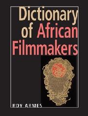 DICTIONARY OF AFRICAN FILMMAKERS