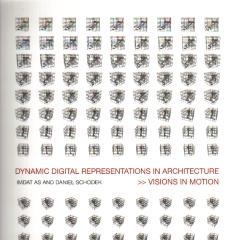 DYNAMIC DIGITAL REPRESENTATIONS IN ARCHITECTUREVISIONS IN MOTION