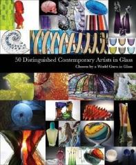 50 DISTINGUISHED CONTEMPORARY ARTISTS IN GLASS.