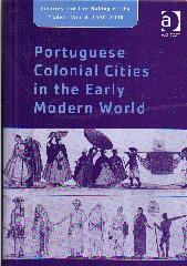 PORTUGUESE COLONIAL CITIES IN THE EARLY MODERN WORLD