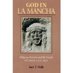 GOD IN LA MANCHA "RELIGIOUS REFORM AND THE PEOPLE OF CUENCA, 1500-1650"