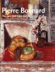 PIERRE BONNARD "THE LATE STILL LIFES AND INTERIORS"