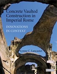 CONCRETE VAULTED CONSTRUCTION IN IMPERIAL ROME "INNOVATIONS IN CONTEXT"