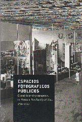 ESPACIOS FOTOGRAFICOS PUBLICOS + ARCHIVO UNIVERSAL "THE CONDITION OF THE DOCUMENT AND THE MODERN PHOTOGRAPHIC UTOPIA"