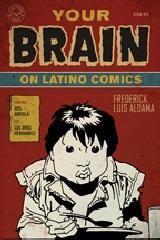 YOUR BRAIN ON LATINO COMICS "FROM GUS ARRIOLA TO LOS BROS HERNANDEZ"