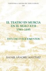EL TEATRO EN MURCIA EN EL SIGLO XVII (1593-1695)
