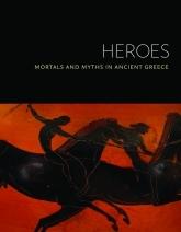 HEROES MORTALS AND MYTHS IN ANCIENT GREECE