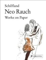 NEO RAUCH SCHILFLAND "WORKS ON PAPER"