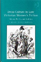 DRESS CULTURE IN LATE VICTORIAN WOMEN'S FICTION "LITERACY, TEXTILES, AND ACTIVISM"