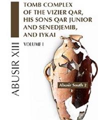 ABUSIR XIII. ABUSIR SOUTH 2 Vol.1 "TOMB COMPLEX OF THE VIZIER QAR, HIS SONS QAR JUNIOR AND SENEDJEM"