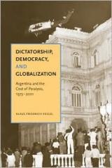 DICTATORSHIP, DEMOCRACY AND GLOBALIZATION "ARGENTINA AND THE COST OF PARALYSIS"