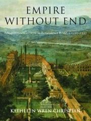 EMPIRE WITHOUT END "ANTIQUITIES COLLECTIONS IN RENAISSANCE ROME C.1350-1527"