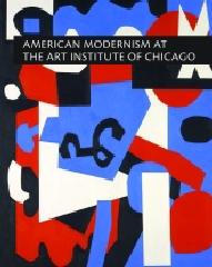 AMERICAN MODERNISM AT THE ART INSTITUTE OF CHICAGO "WORLD WAR I TO 1955"