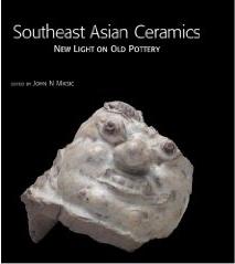 SOUTHEAST ASIAN CERAMICS "NEW LIGHT ON OLD POTTERY"
