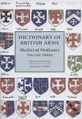 DICTIONARY OF BRITISH ARMS: MEDIEVAL ORDINARY Vol.3