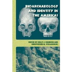 BIOARCHAEOLOGY AND IDENTITY IN THE AMERICAS "(BIOARCHAEOLOGICAL INTERPRETATIONS OF THE HUMAN PAST: LOCAL, REG"