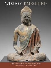 WISDOM EMBODIED "CHINESE BUDDHIST AND DAOIST SCULPTURE IN THE METROPOLITAN MUSEUM"