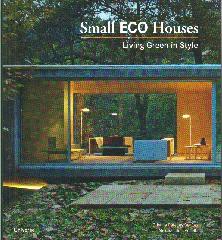SMALL ECO HOUSES: LIVING GREEN IN STYLE