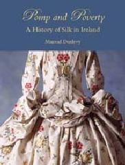 POMP AND POVERTY "A HISTORY OF SILK IN IRELAND"