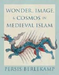 WONDER, IMAGE, AND COSMOS IN MEDIEVAL ISLAM