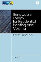 RENEWABLE ENERGY FOR RESIDENTIAL HEATING AND COOLING: POLICY HANDBOOK
