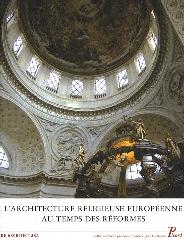 L'ARCHITECTURE RELIGIEUSE EUROPÉENNE AU TEMPS DES RÉFORMES "HÉRITAGE DE LA RENAISSANCE ET NOUVELLES PROBLÉMATIQUES"