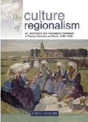 THE CULTURE OF REGIONALISM: ART, ARCHITECTURE AND INTERNATIONAL EXHIBITIONS IN FRANCE, GERMANY AND SPAIN