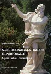 SCULTURA BAROCCA ITALIANA IN PORTOGALLO. OPERE ARTISTI COMMITTENTI.