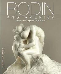 RODIN AND AMERICA "INFLUENCE AND ADAPTATION 1876-1936."