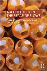 ARCHITECTURE IN THE SPACE OF FLOWS