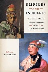 EMPIRES AND INDIGENES "INTERCULTURAL ALLIANCE, IMPERIAL EXPANSION, AND WARFARE IN THE E"