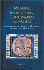 MEDIEVAL MANUSCRIPTS, THEIR MAKERS AND USERS "A SPECIAL ISSUE OF VIATOR IN HONOR OF RICHARD AND MARY ROUSE"
