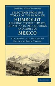SELECTIONS FROM THE WORKS OF THE BARON DE HUMBOLDT "RELATING TO THE CLIMATE, INHABITANTS, PRODUCTIONS, AND MINES OF"
