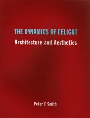 THE DYNAMICS OF DELIGHT ARCHITECTURE AND AESTHETICS