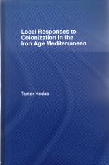 LOCAL RESPONSES TO COLONIZATION IN THE IRON AGE MEDITERRANEAN