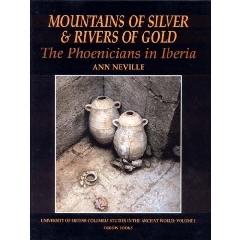 MOUNTAINS OF SILVER AND RIVERS OF GOLD: THE PHOENICIANS IN IBERIA