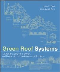 GREEN ROOF SISTEMS A GUIDE TO THE PLANNING DESIGN AND CONSTRUCTION OF BUILDING OVER STRUCTURE