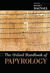 THE OXFORD HANDBOOK OF PAPYROLOGY