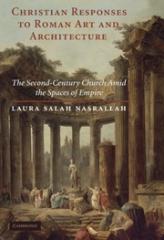 CHRISTIAN RESPONSES TO ROMAN ART AND ARCHITECTURE "THE SECOND-CENTURY CHURCH AMID THE SPACES OF EMPIRE"