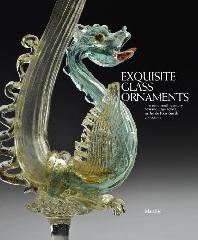 EXQUISITE GLASS ORNAMENTS "THE NINETEENTH-CENTURY MURANO GLASS REVIVAL IN THE DE BOOS-SMITH"